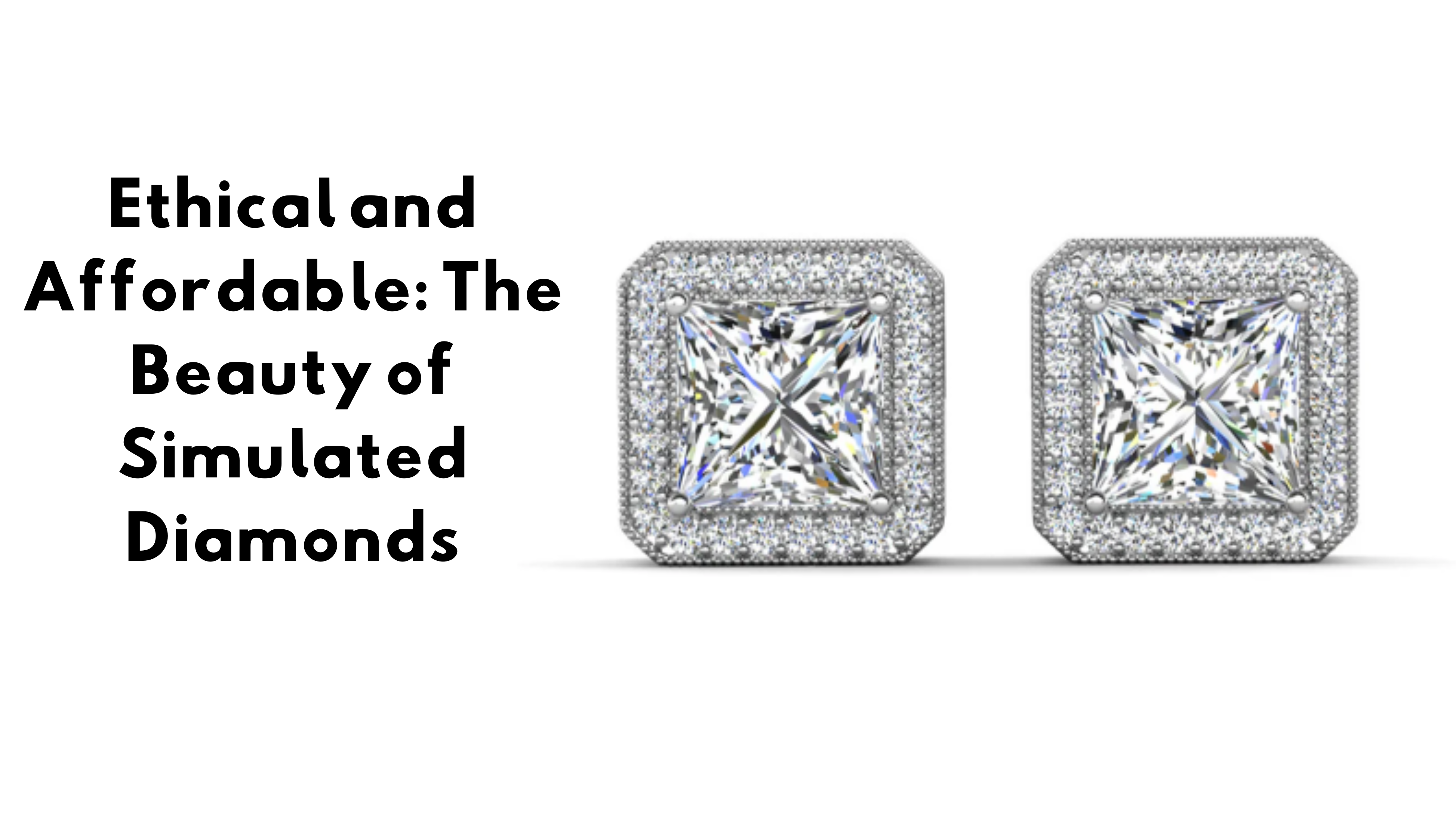 Ethical and Affordable: The Beauty of Simulated Diamonds