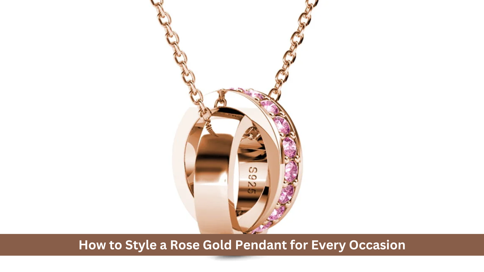 How to Style a Rose Gold Pendant for Every Occasion