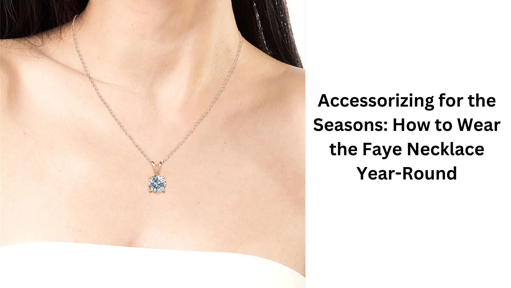 Accessorizing for the Seasons: How to Wear the Faye Necklace Year-Round