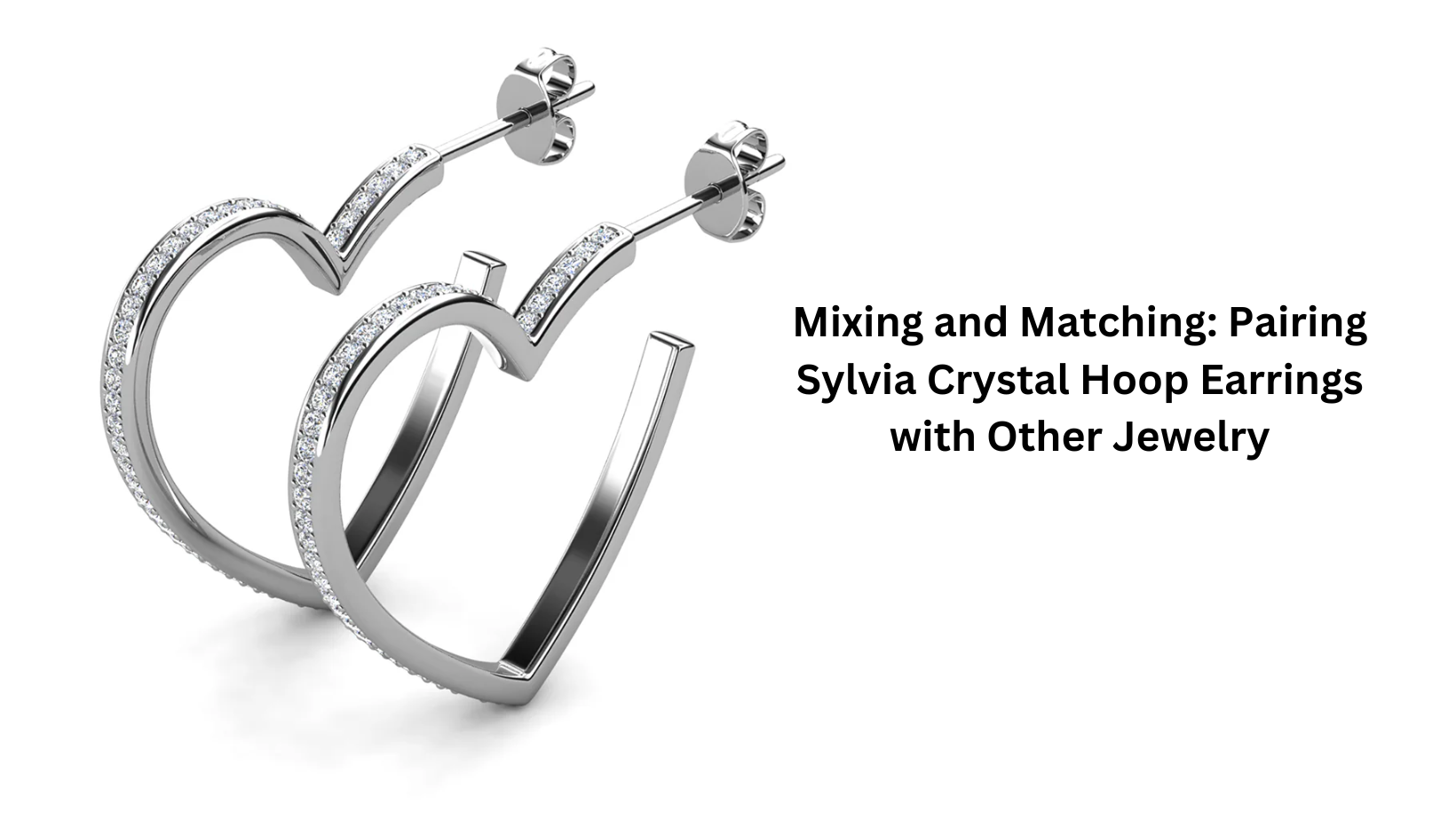 Mixing and Matching: Pairing Sylvia Crystal Hoop Earrings with Other Jewelry