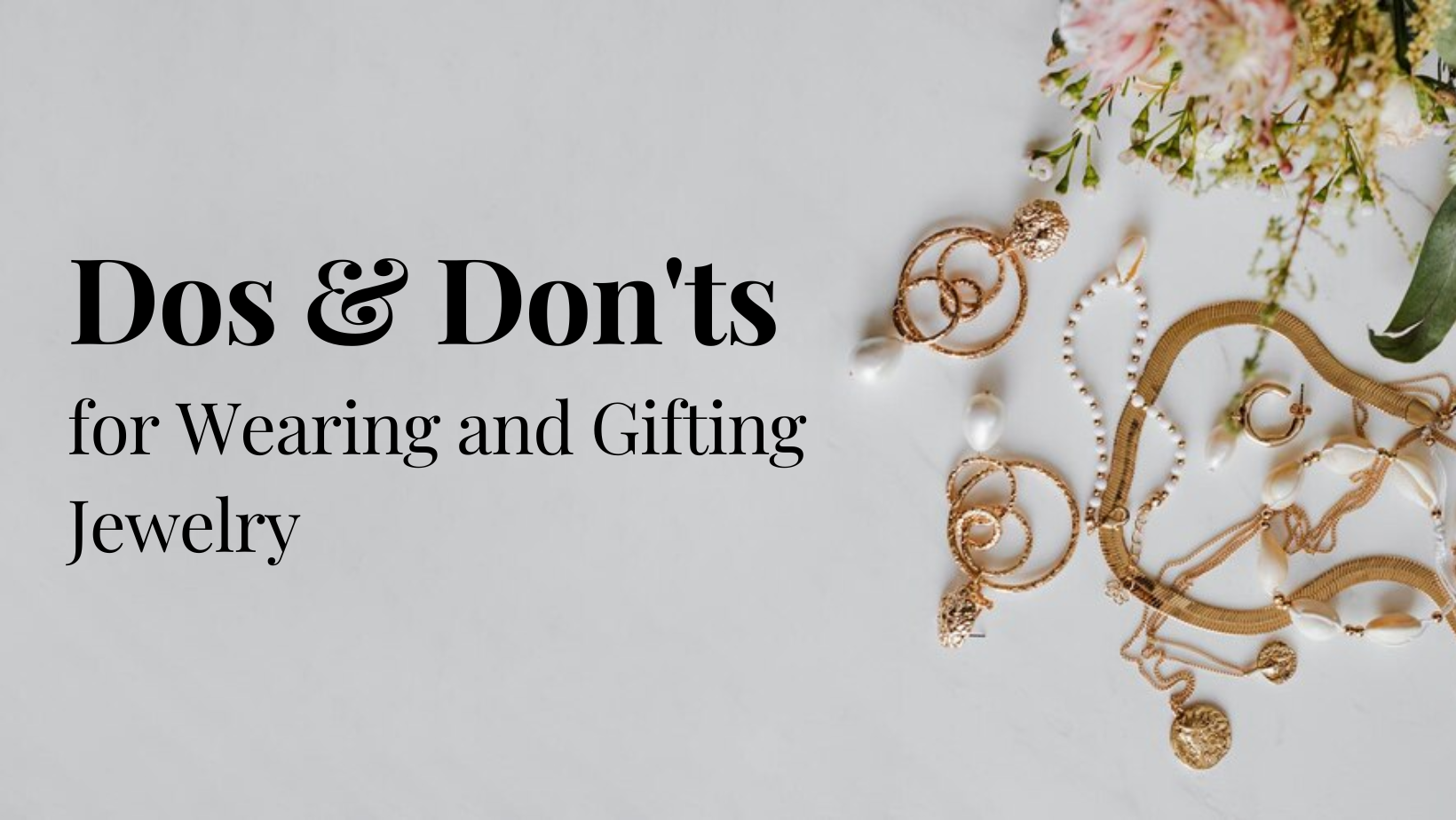 Dos and Don'ts for Wearing and Gifting Jewelry