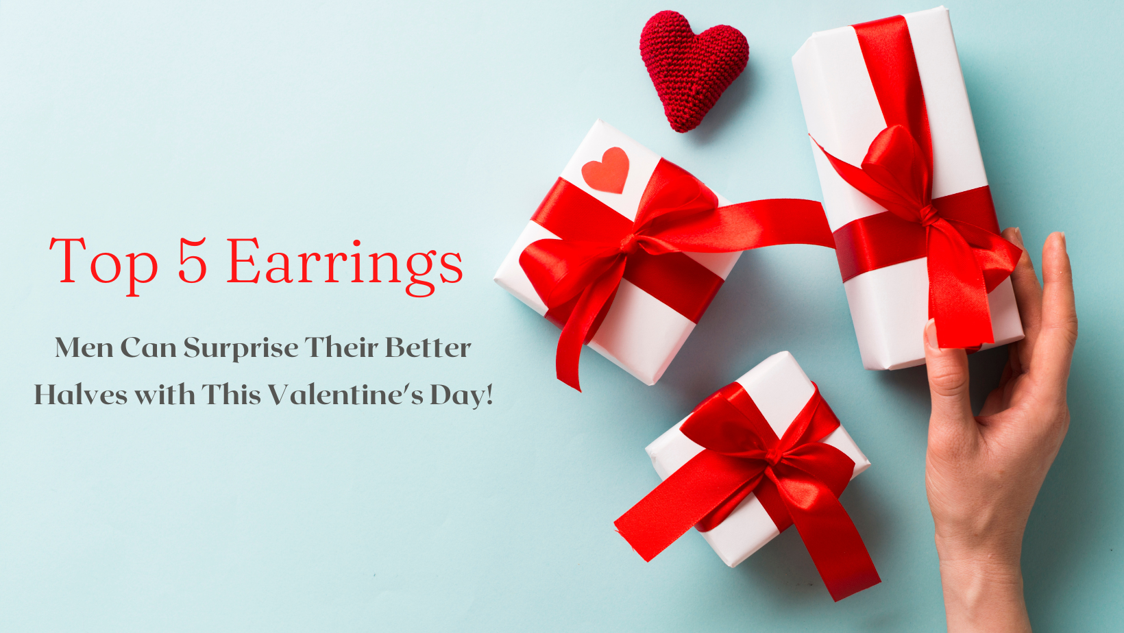Top 5 Earrings Men Can Surprise Their Better Halves with This Valentine's Day!