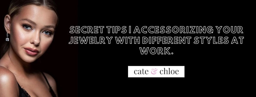 Secret Tips: Accessorizing your jewelry with different styles at work.