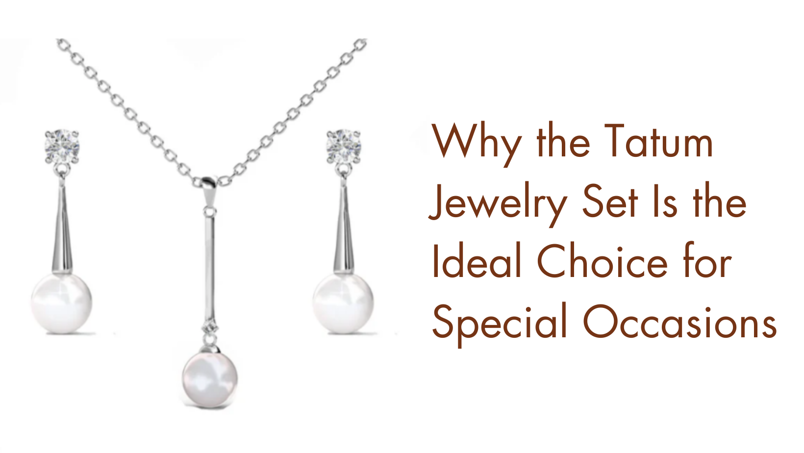 Why the Tatum Jewelry Set Is the Ideal Choice for Special Occasions